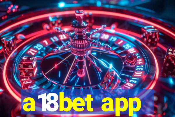 a18bet app